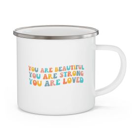 Enamel Camping Mug, You Are Beautiful Strong Loved Inspiration Affirmation Multicolor