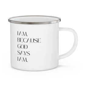 Enamel Camping Mug, Say It Soul, i Am Because God Says i Am, i Am, Christian, Inspirational Quote, Self Worth